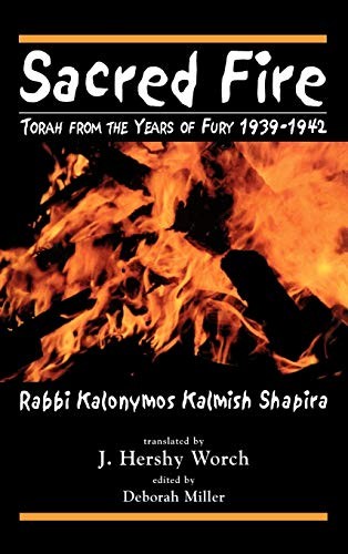 Sacred Fire: Torah from the Years of Fury 1939-1942  ספר אש קודש